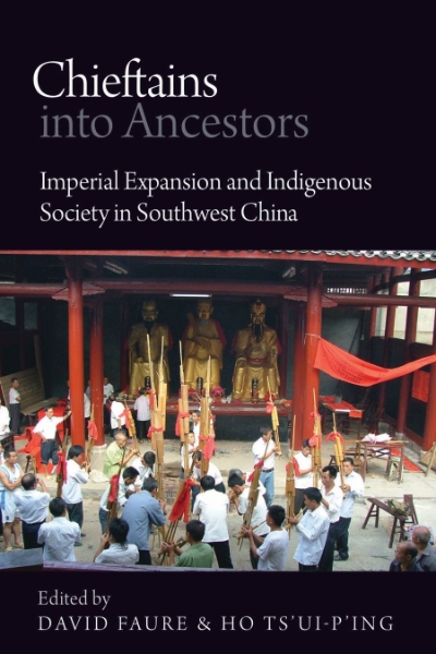 Chieftains into Ancestors: Imperial Expansion and Indigenous Society in Southwest China