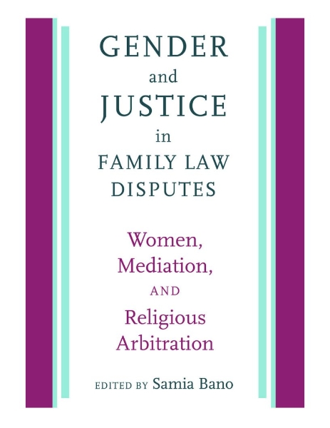 Gender and Justice in Family Law Disputes: Women, Mediation, and Religious Arbitration