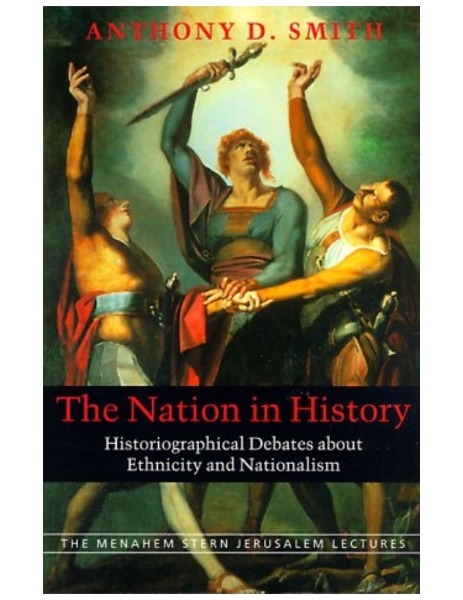 The Nation in History: Historiographical Debates about Ethnicity and Nationalism