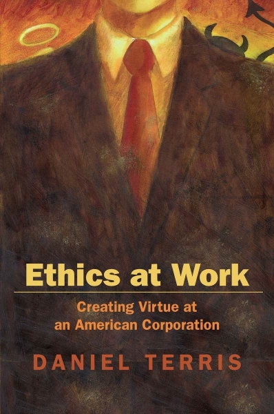 Ethics at Work: Creating Virtue at an American Corporation