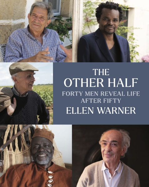 The Other Half: Forty Men Reveal Life After Fifty