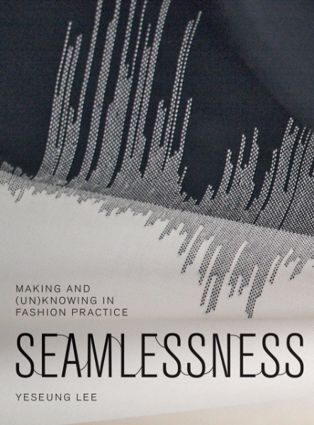 Seamlessness: Making and (Un)Knowing in Fashion Practice