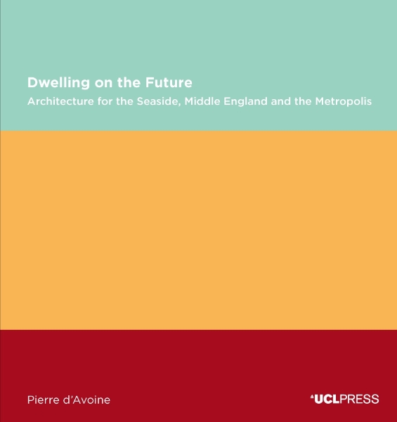Dwelling on the Future: Architecture of the Seaside, Middle England and the Metropolis
