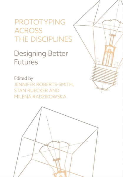 Prototyping Across the Disciplines: Designing Better Futures