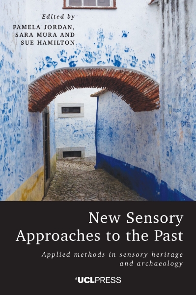New Sensory Approaches to the Past: Applied Methods in Sensory Heritage and Archaeology