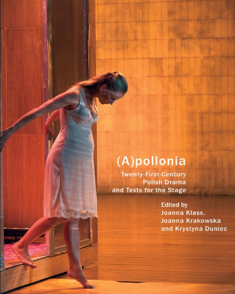 (A)pollonia: Twenty-First Century Polish Drama and Texts for the Stage
