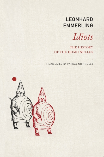 Idiots: The History of the Homo Nullus