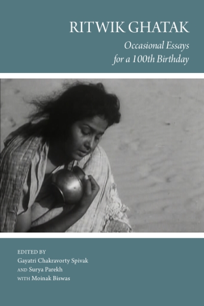 Ritwik Ghatak: Occasional Essays for a 100th Birthday