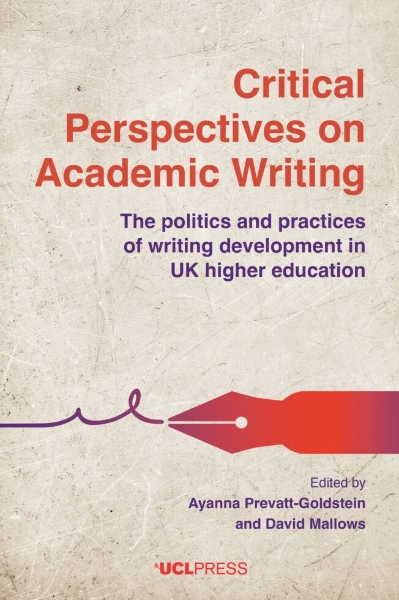 Critical Perspectives on Academic Writing: The politics and Practices of Writing Development in UK Higher Education