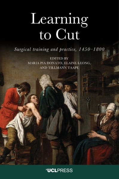 Learning to Cut: Surgical Training and Practice, 1450–1800
