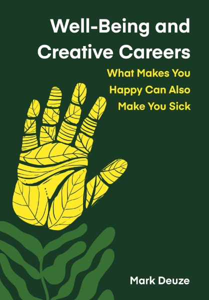 Well-Being and Creative Careers: What Makes You Happy Can Also Make You Sick