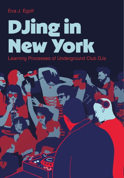 DJing in New York: Learning Processes of Underground Club DJs