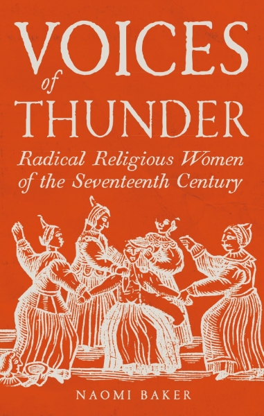 Voices of Thunder: Radical Religious Women of the Seventeenth Century