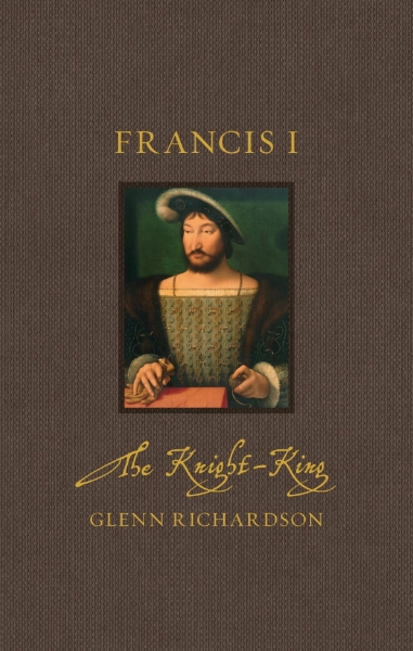 Francis I: The Knight-King