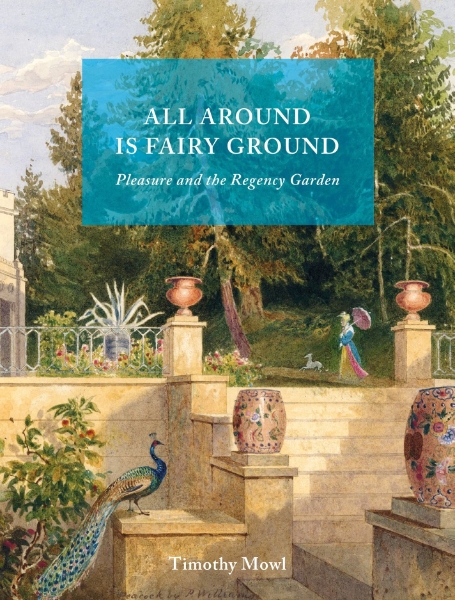 All Around Is Fairy Ground: Pleasure and the Regency Garden