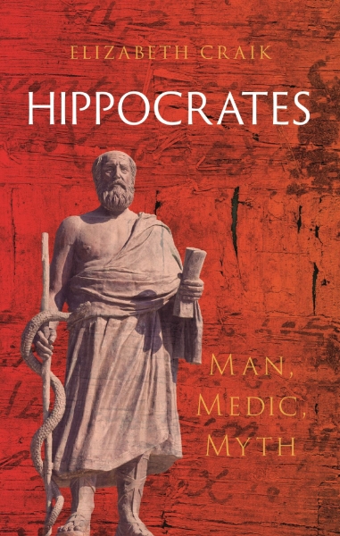 Hippocrates: Man, Medic, Myth