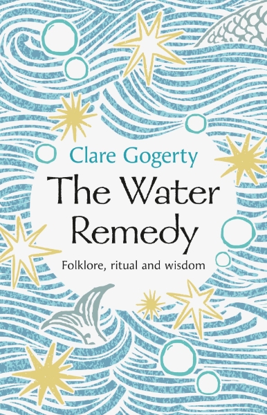 The Water Remedy: Folklore, Ritual and Wisdom