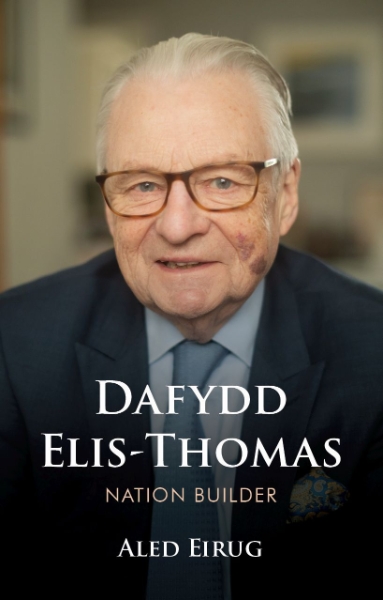 Dafydd Elis-Thomas: Nation Builder