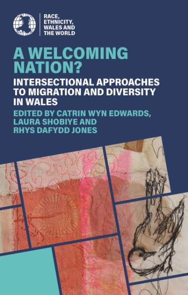 A Welcoming Nation?: Intersectional Approaches to Migration and Diversity in Wales