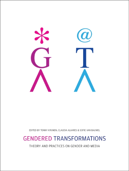 Gendered Transformations: Theory and Practices on Gender and Media