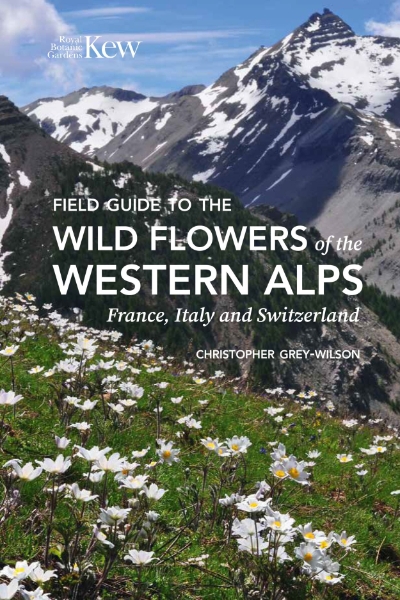Field Guide to the Wild Flowers of the Western Alps: France, Italy and Switzerland