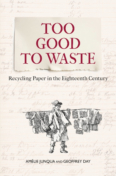 Too Good to Waste: Recycling Paper in the Eighteenth Century