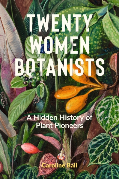 Twenty Women Botanists: A Hidden History of Plant Pioneers