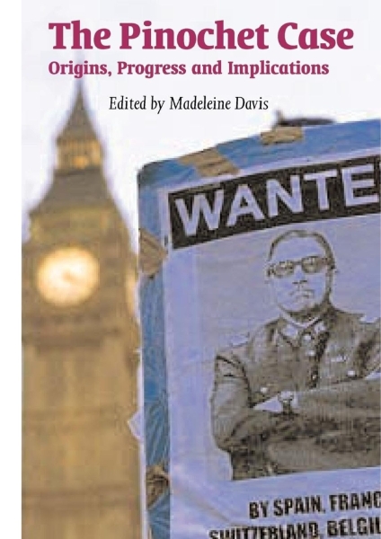 The Pinochet Case: Origins, Progress and Implications