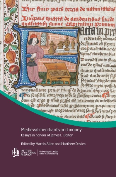 Medieval Merchants and Money: Essays in Honour of James L. Bolton