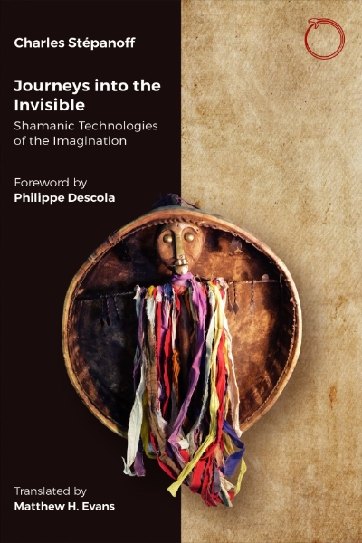 Journeys into the Invisible: Shamanic Technologies of the Imagination