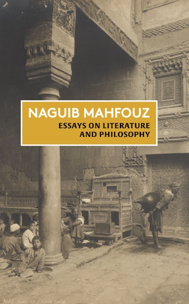 On Literature and Philosophy: The Non-Fiction Writing of Naguib Mahfouz: Volume 1