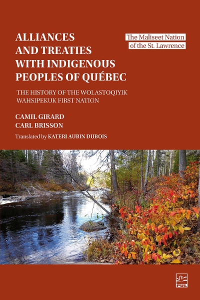 Alliances and Treaties with Indigenous Peoples of Quebec: The History of the Wolastoqiyik First Nation