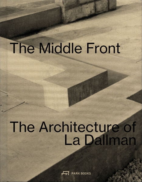 The Middle Front: The Architecture of La Dallman Architects