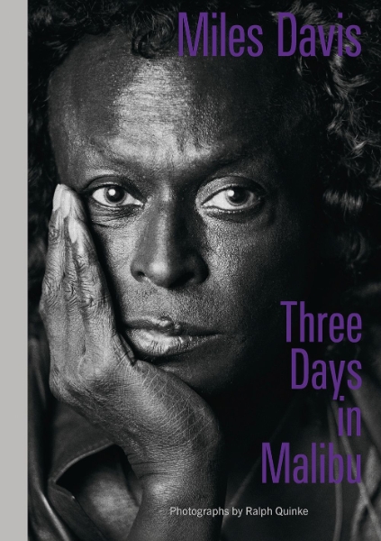 Miles Davis—Three Days in Malibu: Photographs by Ralph Quinke