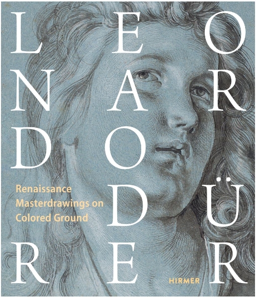Leonardo / Dürer: Renaissance Masterdrawings on Colored Ground