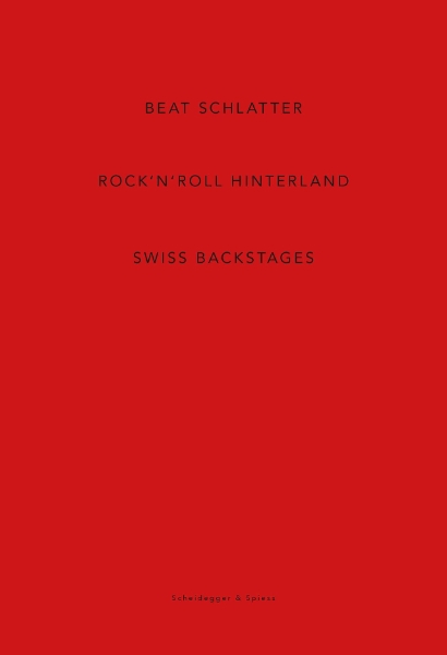 Beat Schlatter – Rock’n’Roll Hinterland: Swiss Backstages