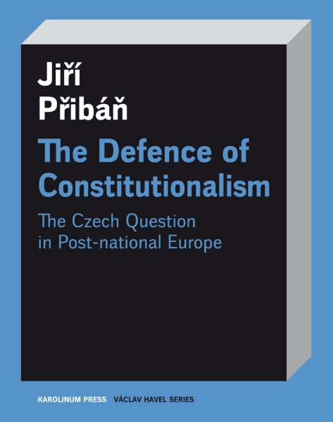 The Defence of Constitutionalism: Or the Czech Question in Post-National Europe