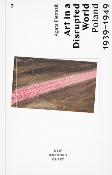 Art in a Disrupted World: Poland 1939–1949