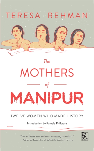 The Mothers of Manipur: Twelve Women Who Made History