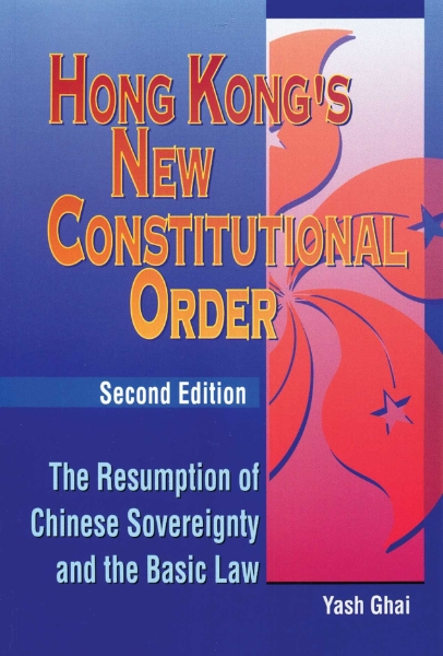 Hong Kong’s New Constitutional Order: The Resumption of Chinese Sovereignty and the Basic Law, Second Edition