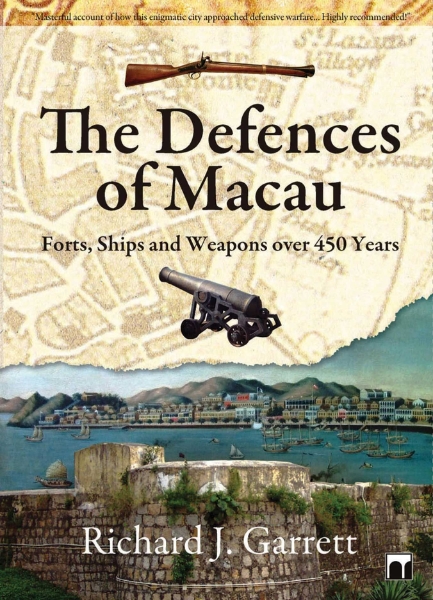 The Defences of Macau: Forts, Ships and Weapons over 450 Years