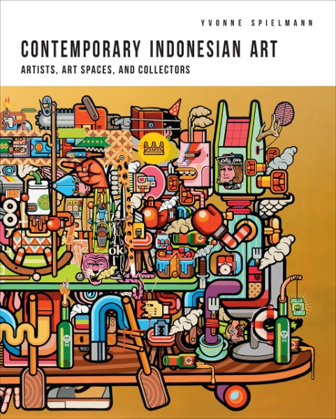 Contemporary Indonesian Art: Artists, Art Spaces, and Collectors