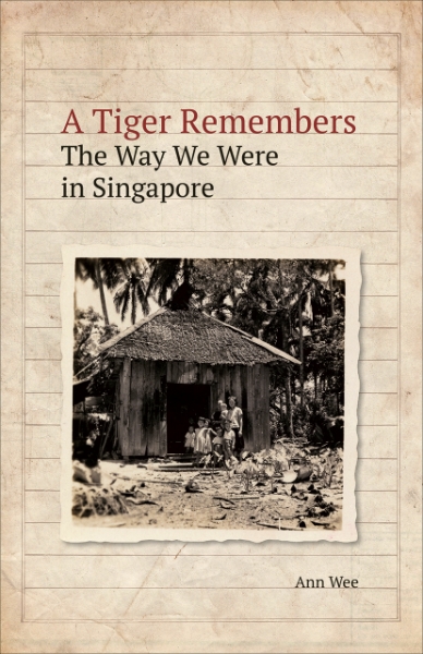 A Tiger Remembers: The Way We Were in Singapore