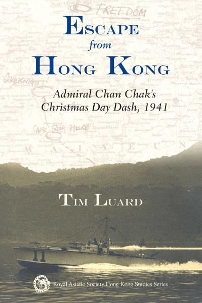 Escape from Hong Kong: Admiral Chan Chak’s Christmas Day Dash, 1941