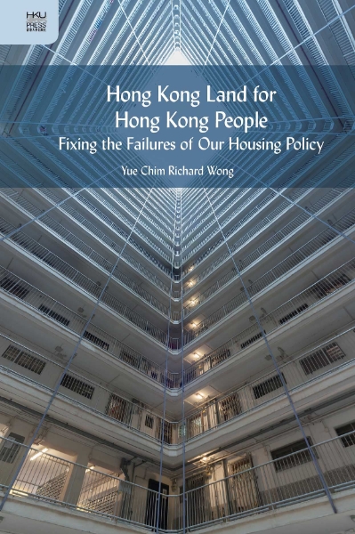 Hong Kong Land for Hong Kong People: Fixing the Failures of Our Housing Policy