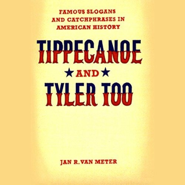 Tippecanoe and Tyler Too