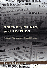 Science, Money, and Politics: Political Triumph and Ethical Erosion